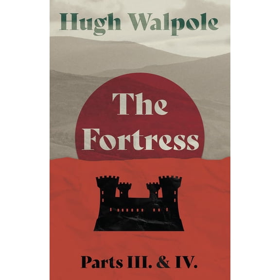 Herries Chronicle The Fortress - Parts III. & IV., Book 3, (Paperback)