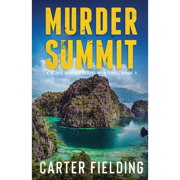 Blake Sisters Travel Mysteries Murder at the Summit, Book 5, (Paperback)