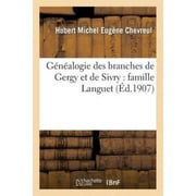 Genealogie Des Branches de Gergy Et de Sivry: Famille Languet (Histoire) (French)
