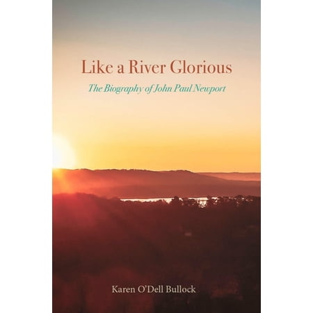 Like a River Glorious: The Biography of John Paul Newport (Paperback)