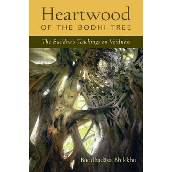Pre-Owned Heartwood of the Bodhi Tree: The Buddha's Teachings on Voidness (Paperback) 0861710355 9780861710355