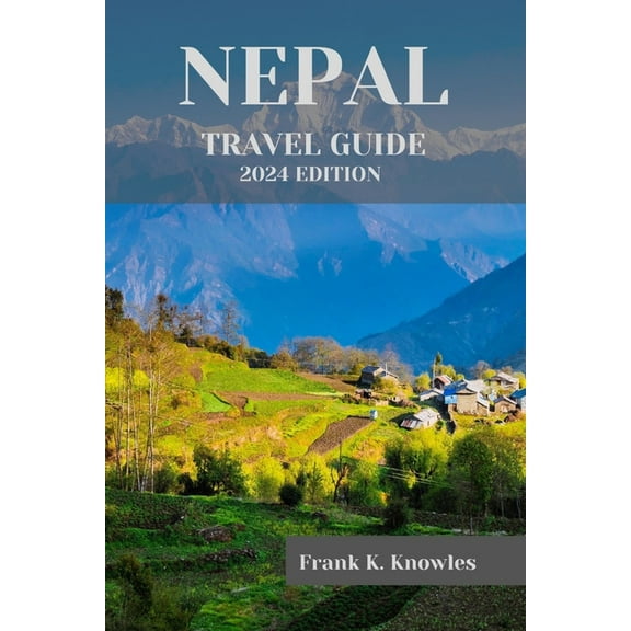 Nepal Travel Guide 2024: "Discover the Magic of Nepal: Your Ultimate Travel Guide for 2024"