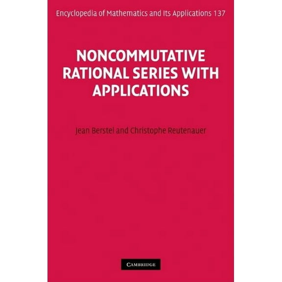 Encyclopedia of Mathematics and Its Appl Noncommutative Rational Series with Applications, Book 137, (Hardcover)