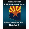Arizona Test Prep Azmerit Practice Book English Language Arts Grade 4: Covers Reading, Writing, Editing, and Listening