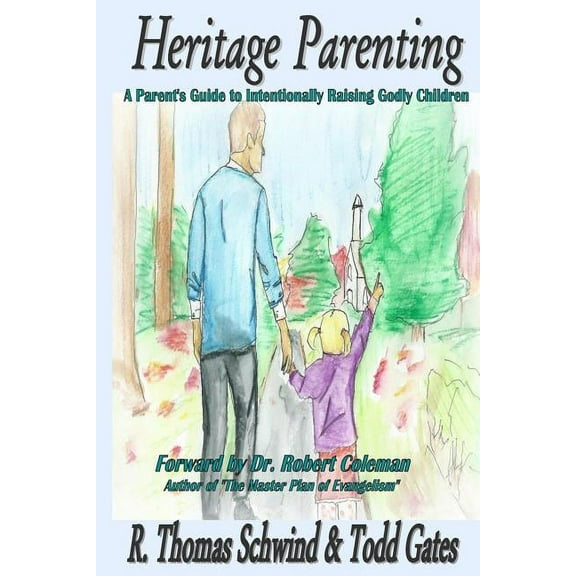 Heritage Parenting: A Parent's Guide to Intentionally Raising Godly Children, (Paperback)