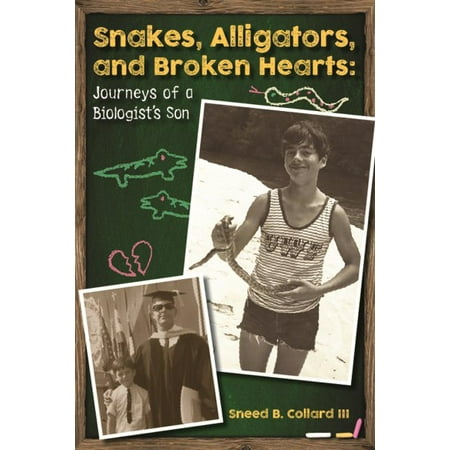 Cold Hearted Snake - Snakes, Alligators, and Broken Hearts : Journeys of a Biologist's Son