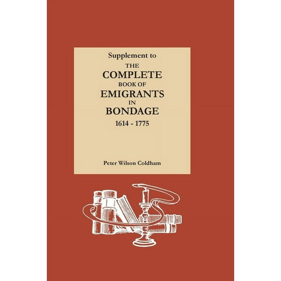 Supplement to The Complete Book of Emigrants in Bondage, 1614-1775, (Paperback)