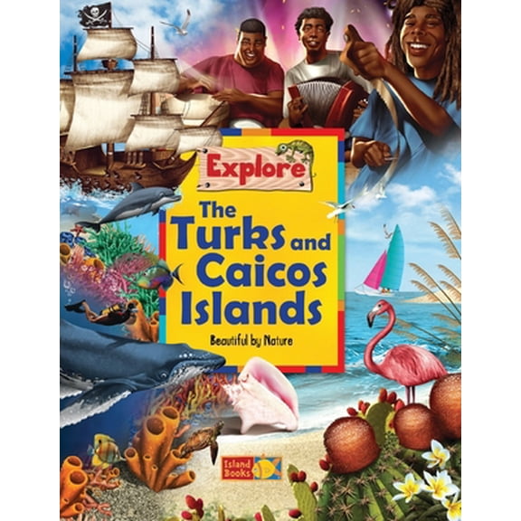 Pre-Owned Explore the Turks and Caicos Islands: Beautiful by Nature (Paperback) 1777565200 9781777565206