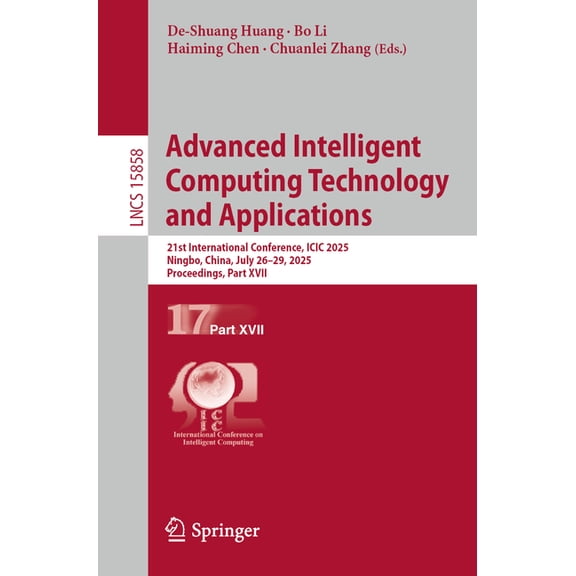 Lecture Notes in Computer Science Advanced Intelligent Computing Technology and Applications: 21st International Conference, ICIC 2025, Ningbo, China, Jul, Book 15858, (Paperback)