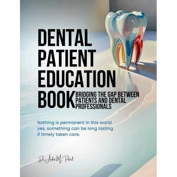 Dental patient education book: Bridging the Gap Between Patients and Dental Professionals, (Paperback)