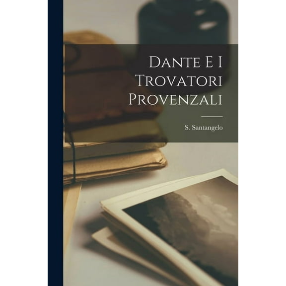 Dante e i trovatori provenzali, (Paperback)