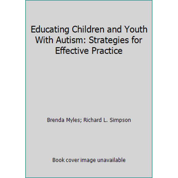 Pre-Owned Educating Children and Youth With Autism: Strategies for Effective Practice (Paperback) 0890797439 9780890797433