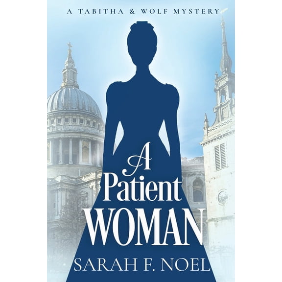 Tabitha & Wolf Historical Mystery A Patient Woman: A Historical Romance Mystery, Book 9, (Paperback)