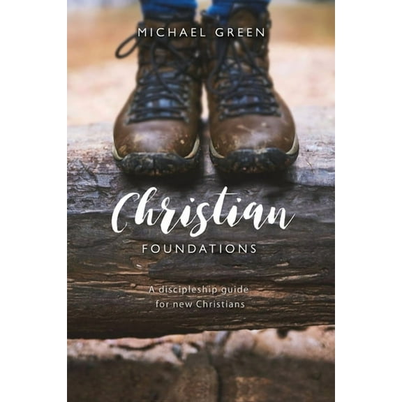 Christian Foundations: A Discipleship Guide for New Christians, (Paperback)