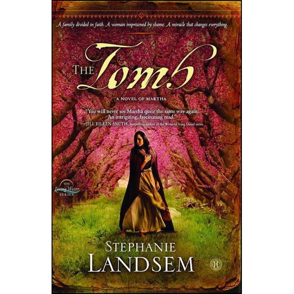 Living Water The Tomb: A Novel of Martha, Book 3, (Paperback)