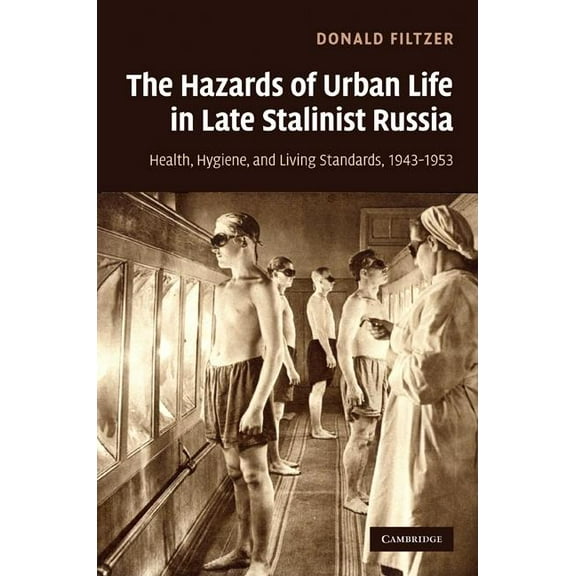 The Hazards of Urban Life in Late Stalinist Russia, (Hardcover)