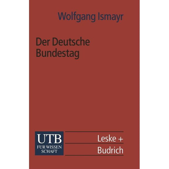 Universitätstaschenbücher Der Deutsche Bundestag: Im Politischen System Der Bundesrepublik Deutschland, Book 2075, (Paperback)