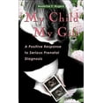 thumbnail image 1 of Pre-Owned My Child My Gift: A Positive Response to Serious Prenatal Diagnosis (Paperback) 1565482913 9781565482913, 1 of 1