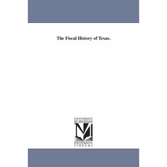The Fiscal History of Texas., (Paperback)