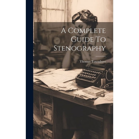 A Complete Guide To Stenography (Hardcover)