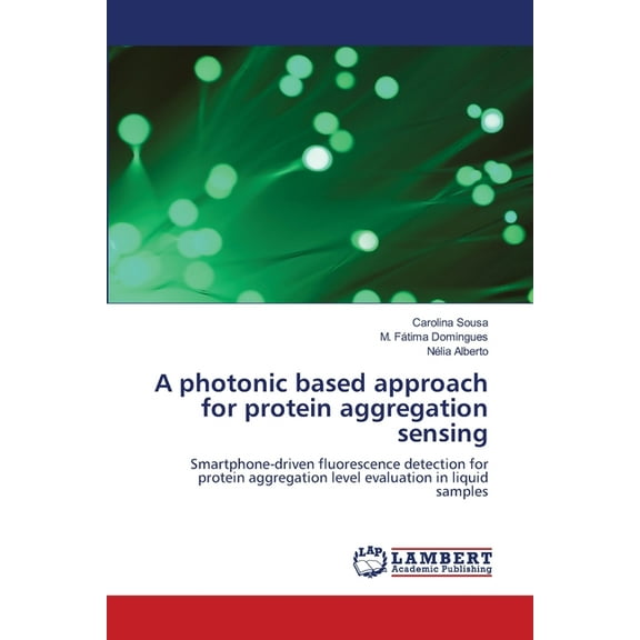 A photonic based approach for protein aggregation sensing, (Paperback)