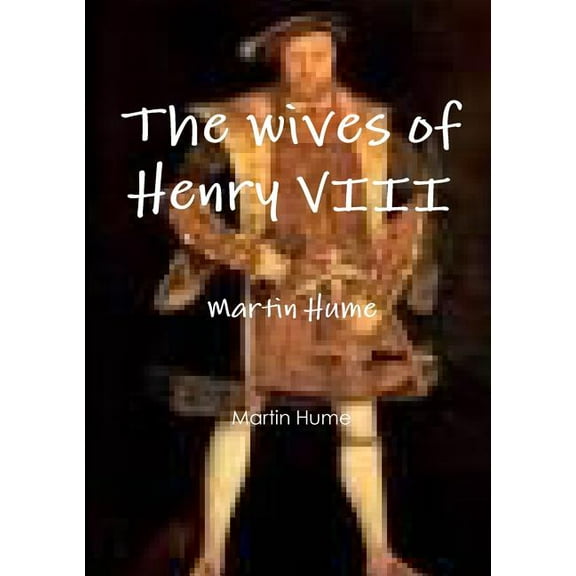 The wives of Henry VIII, (Paperback)
