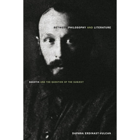 Between Philosophy and Literature : Bakhtin and the Question of the Subject (Paperback)