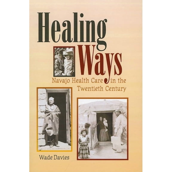 Healing Ways: Navajo Health Care in the Twentieth Century, (Paperback)