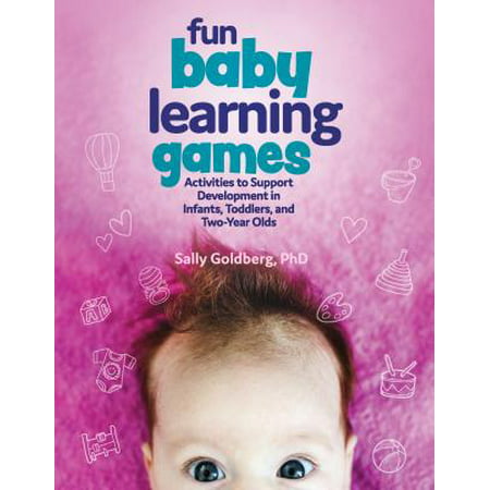 Fun Baby Learning Games : Activities to Support Development in Infants, Toddlers, and (Best Learning Activities For 3 Year Olds)