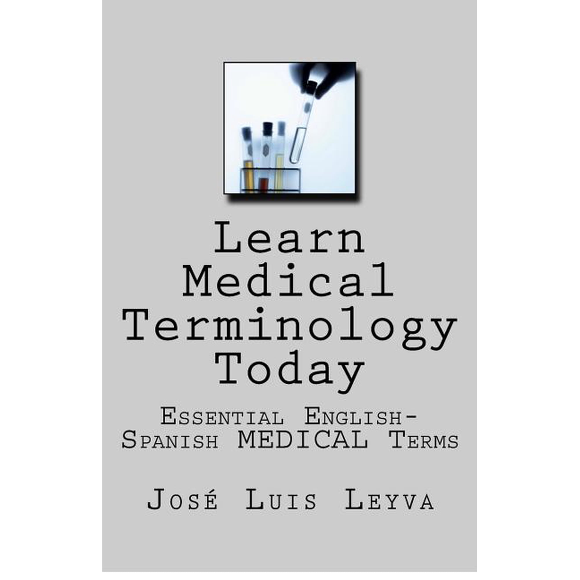 Learn Medical Terminology Today: Essential English-Spanish MEDICAL Terms (Paperback)