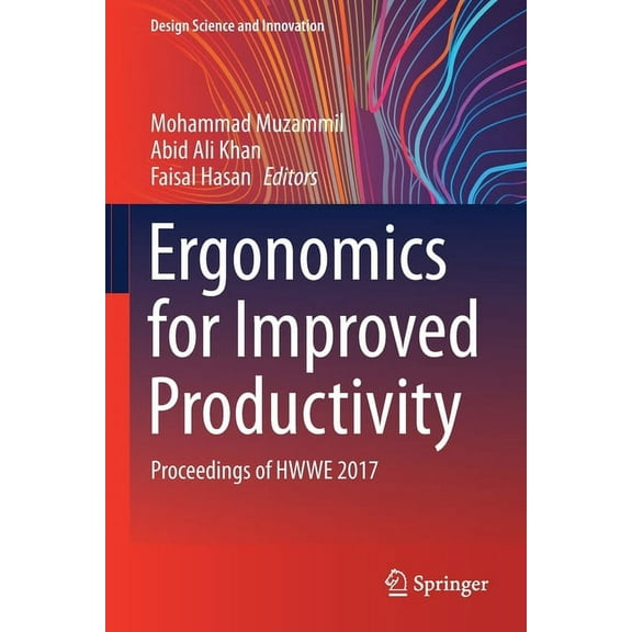 Design Science and Innovation Ergonomics for Improved Productivity: Proceedings of Hwwe 2017, (Paperback)