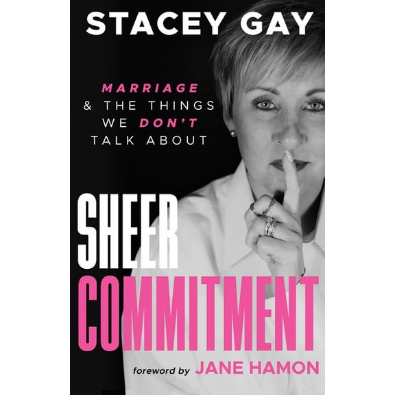Sheer Commitment: Marriage & the Things We Don't Talk about, (Paperback)