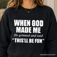 thumbnail image 2 of When God Made Me Christian Sweatshirt, Funny Faith Sweater, 2 of 11