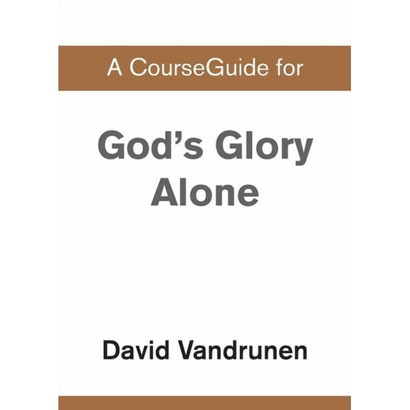 A CourseGuide for God's Glory Alone, (Paperback)