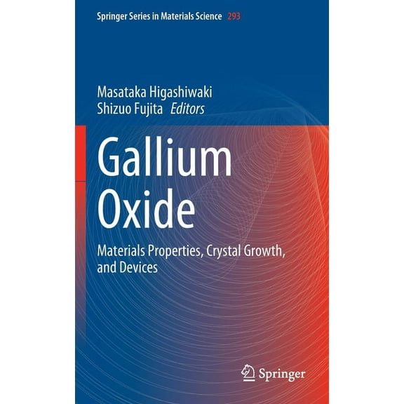 Springer Materials Science Gallium Oxide: Materials Properties, Crystal Growth, and Devices, Book 293, (Hardcover)