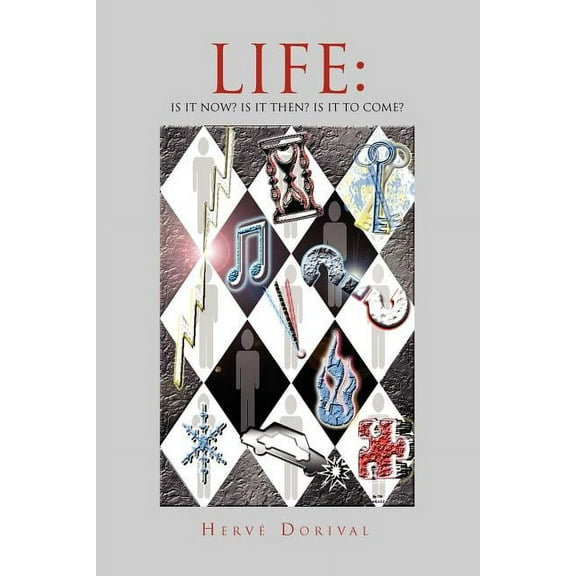 Life: Is It Now? Is It Then? Is It to Come? (Paperback)