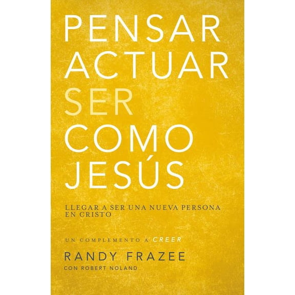 Pensar, Actuar, Ser Como Jesús: Llegar a Ser Una Nueva Persona En Cristo, (Paperback)
