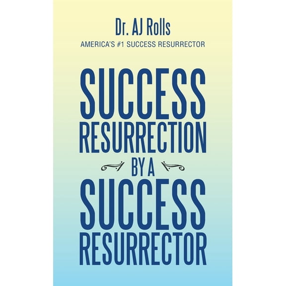 Success Resurrection by a Success Resurrector (Hardcover)