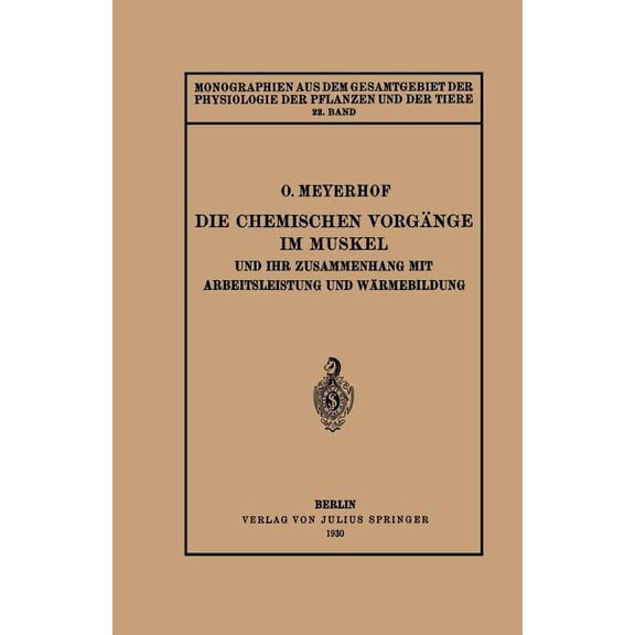 Monographien Aus Dem Gesamtgebiet der Ph Die Chemischen VorgÃ¤nge Im Muskel Und Ihr Zusammenhang Mit Arbeitsleistung Und WÃ¤rmebildung: 22. Band, Book 22, (Paperback)