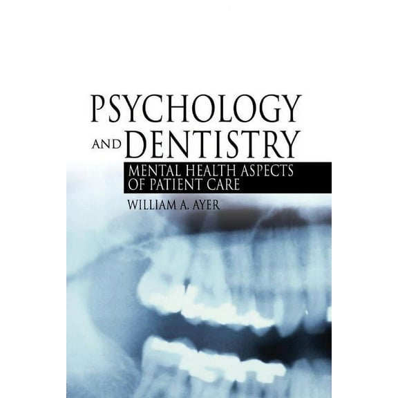 Psychology and Dentistry: Mental Health Aspects of Patient Care, (Paperback)