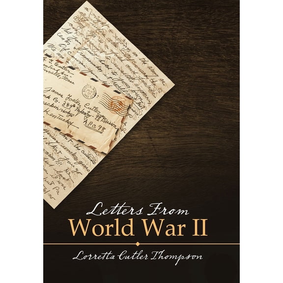Letters from World War Ii (Hardcover) by Lorretta Cutler Thompson