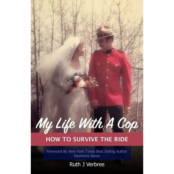 My Life With A Cop : How To Survive The Ride (Paperback)