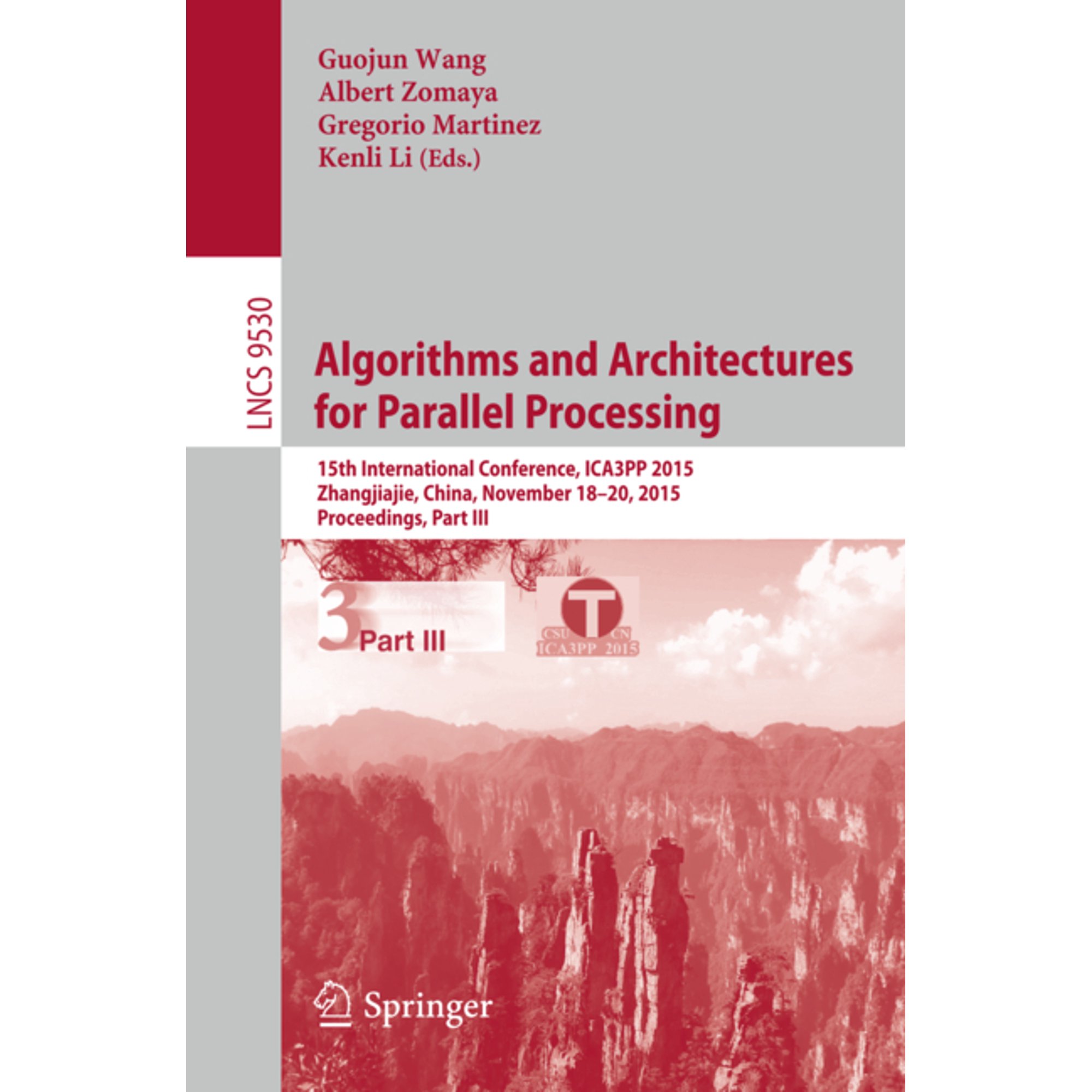 Algorithms and Architectures for Parallel Processing: 15th International Conference Ica3pp 2015 Zhangjiajie China No (Paperback)