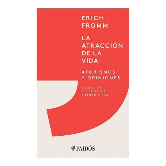 La Atracción de la Vida Paidós Erich Fromm