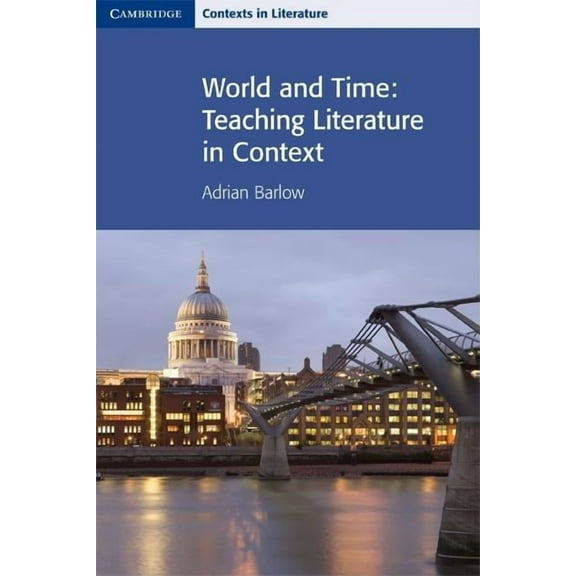 Cambridge Contexts in Literature World and Time: Teaching Literature in Context, (Paperback)