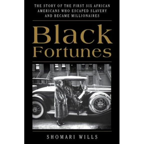 Pre-Owned Black Fortunes: The Story of the First Six African Americans Who Escaped Slavery and Became Millionaires (Hardcover)