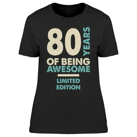 I Have 80 Years Of Being Awesome Women's T-shirt