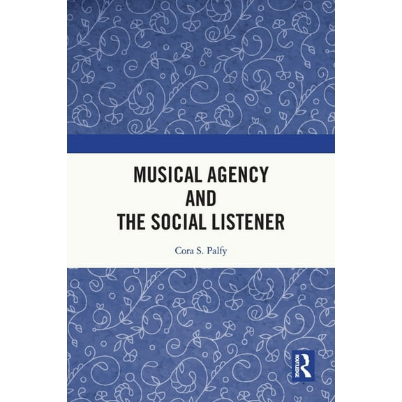 Musical Agency and the Social Listener, (Paperback)
