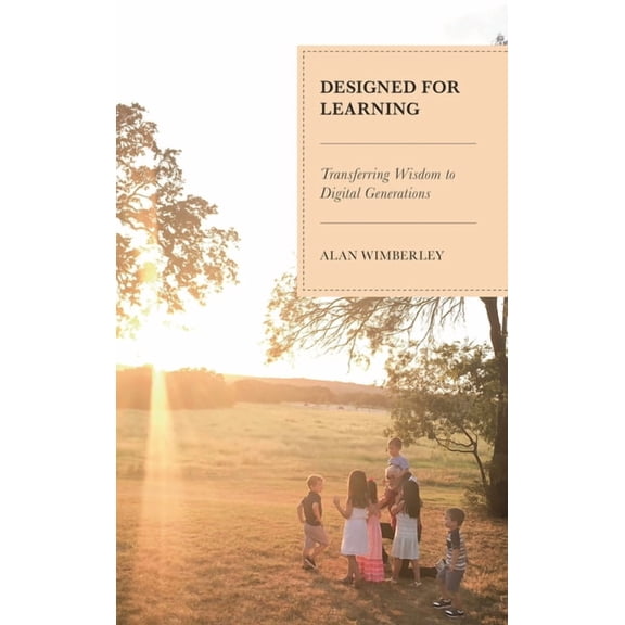 Designed for Learning: Transferring Wisdom to Digital Generations, (Hardcover)