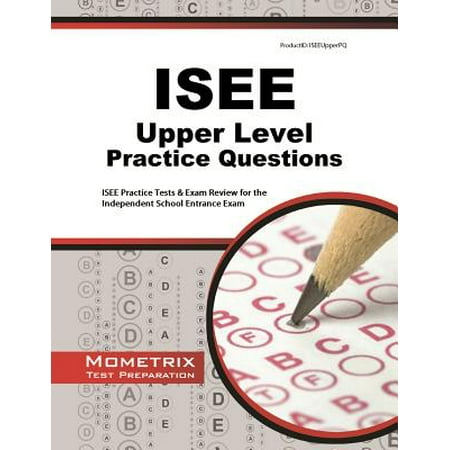 ISEE Upper Level Practice Questions : ISEE Practice Tests & Exam Review for the Independent School Entrance (Best Isee Practice Tests)